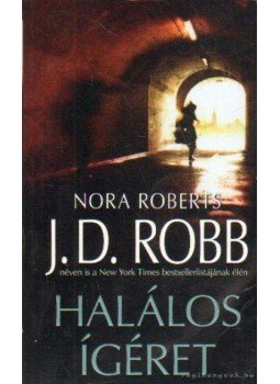 Robb, J. D., Nora Roberts - Halálos ígéret Robb, J. D., Nora Roberts - Halálos ígéret, Debrecen 2009 antikvár könyv