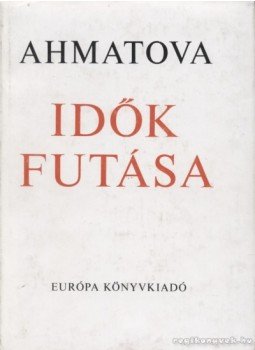 Ahmatova, Anna - Idők futása Ahmatova, Anna - Idők futása, Budapest 1967 antikvár könyv