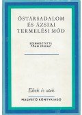 Tőkei Ferenc - Őstársadalom és ázsiai termelési mód