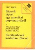 Déry Tibor - Képzelt riport egy amerikai pop-fesztiválról / Fiatalemberek korlátlan tőkével