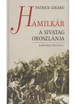 Girard, Patrick - Hamilkár, a sivatag oroszlánja Girard, Patrick - Hamilkár, a sivatag oroszlánja, Budapest 2000 antikvár könyv