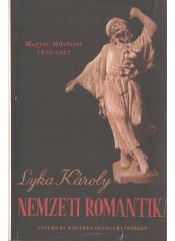 Lyka Károly - Nemzeti romantika Lyka Károly - Nemzeti romantika, Budapest 1942 antikvár könyv