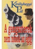 Királyhegyi Pál - A gengszterek nem nőnek az égig