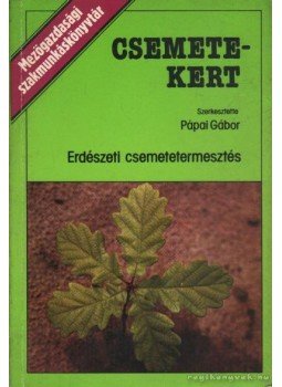 Pápai Gábor - Csemetekert Pápai Gábor - Csemetekert, Budapest 1986 antikvár könyv