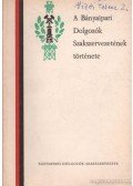 Gergely Ernő - A Bányaipari Dolgozók Szakszervezetének története