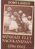 Dobó László - Színházi élet Nagykanizsán (1784-1950)