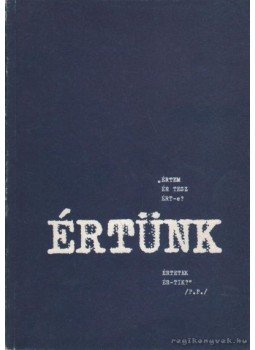Kovács Béla, Neiger M. Tibor, Pintér Péter, Pusztai György, Szunyogh László - Értünk Kovács Béla, Neiger M. Tibor, Pintér Péter, Pusztai György, Szunyogh László - Értünk, Tatabánya 1986 antikvár könyv
