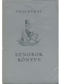 William Makepeace Thackeray - Sznobok könyve William Makepeace Thackeray - Sznobok könyve, Budapest 1963 antikvár könyv