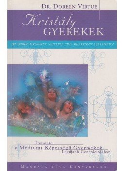 Doreen Virtue - Kristály gyerekek Doreen Virtue - Kristály gyerekek, Budakeszi 2005 antikvár könyv