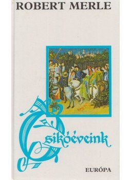 Robert Merle - Csikóéveink Robert Merle - Csikóéveink, Budapest 1993 antikvár könyv