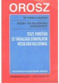 Dr. Halász Lászlóné - Orosz közép- és felsőfokú nyelvkönyv - Teszt, fordítási és társalgási gyakorlatok megoldási kulcsokkal