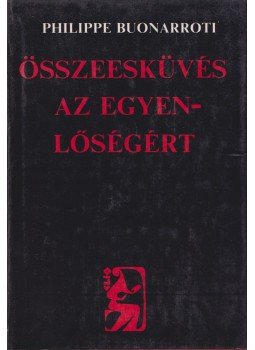 Buonarroti, Philippe - Összeesküvés az egyenlőségért Buonarroti, Philippe - Összeesküvés az egyenlőségért, Budapest 1987 antikvár könyv