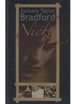 Barbara Taylor BRADFORD - Nicky Barbara Taylor BRADFORD - Nicky, Budapest 2003 antikvár könyv