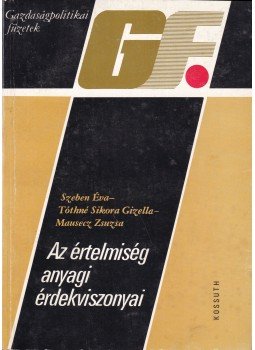 Szeben Éva-Tóthné Sikora Gizella-Mausect Zsuzsa - Az értelmiség anyagi érdekviszonyai Szeben Éva-Tóthné Sikora Gizella-Mausect Zsuzsa - Az értelmiség anyagi érdekviszonyai, Budapest 1984 antikvár könyv