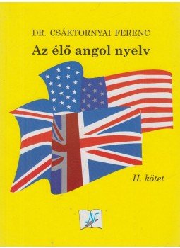 Csáktornyai Ferenc - Az élő angol nyelv II. kötet Csáktornyai Ferenc - Az élő angol nyelv II. kötet, 0 antikvár könyv