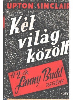 Sinclair, Upton - Két világ között I-II. Sinclair, Upton - Két világ között I-II., Budapest-London 0 antikvár könyv