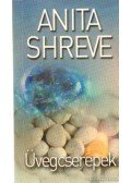 Shreve, Anita - Üvegcserepek