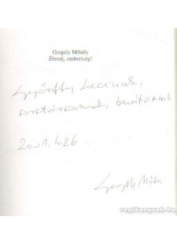 Gergely Mihály - Ébredj, emberiség! (dedikált) Gergely Mihály - Ébredj, emberiség! (dedikált), Budapest 2001 antikvár könyv