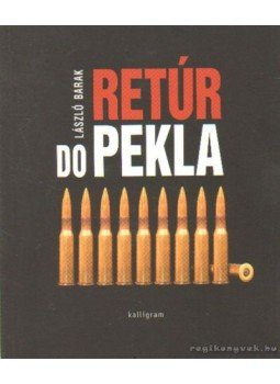 Barak László - Retúr do Pekla (Retúr a pokolba), Bratislava 2006 antikvár könyv
