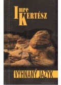 Kertész Imre - Vyhnany Jazyk - A száműzött nyelv (szlovák nyelvű)
