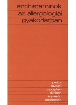 Hajós Mária - Antihistaminok az allergologiai gyakorlatban, Budapest 0 antikvár könyv