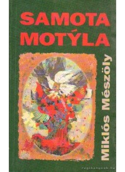 Mészöly Miklós - Samota motyla - A pille magánya (szlovák nyelvű) Mészöly Miklós - Samota motyla - A pille magánya (szlovák nyelvű), Bratislava 1995 antikvár könyv