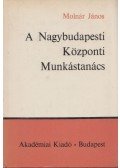Molnár János - A nagybudapesti központi munkástanács
