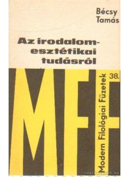 Bécsy Tamás - Az irodalomesztétikai tudásról Bécsy Tamás - Az irodalomesztétikai tudásról, Budapest 1985 antikvár könyv