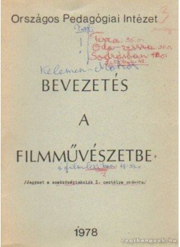 Kelemen Tibor-Mohos Sándor - Bevezetés a filmművészetbe Kelemen Tibor-Mohos Sándor - Bevezetés a filmművészetbe, Budapest 1978 antikvár könyv