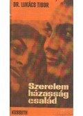 Dr. Lukács Tibor - Szerelem, házasság, család