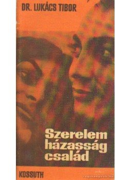 Dr. Lukács Tibor - Szerelem, házasság, család Dr. Lukács Tibor - Szerelem, házasság, család, Budapest 1968 antikvár könyv