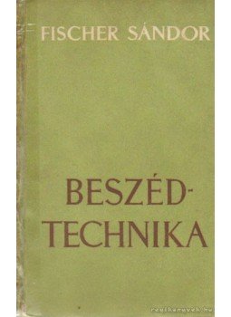 Fischer Sándor - Beszédtechnika Fischer Sándor - Beszédtechnika, Budapest 1955 antikvár könyv