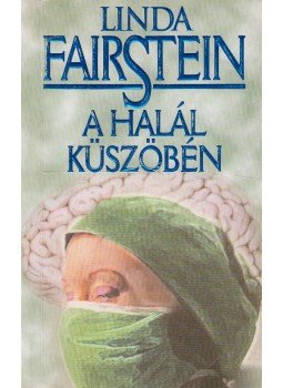 Linda Fairstein - A halál küszöbén Linda Fairstein - A halál küszöbén, Budapest 2002 antikvár könyv