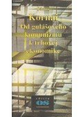 Kornai János - Od gulásového kommunizmu k trhovej ekonomike (szlovák nyelvű)