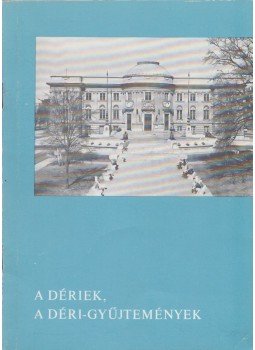 Dankó Imre - A Dériek, a Déri-gyűjtemények Dankó Imre - A Dériek, a Déri-gyűjtemények, Debrecen 1977 antikvár könyv