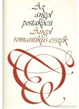 Charles Lamb, Hazlitt, William, Leigh Hunt, Thomas de Quincey - Az angol postakocsi Charles Lamb, Hazlitt, William, Leigh Hunt, Thomas de Quincey - Az angol postakocsi, Budapest 1986 antikvár könyv
