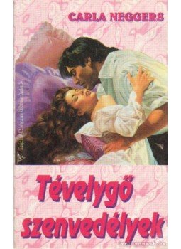 Neggers, Carla - Tévelygő szenvedélyek Neggers, Carla - Tévelygő szenvedélyek, 1995 antikvár könyv