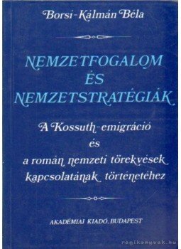 Borsi-Kálmán Béla - Nemzetfogalom és nemzetstratégiák Borsi-Kálmán Béla - Nemzetfogalom és nemzetstratégiák, Budapest 1993 antikvár könyv