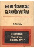 Bánházi János,Fülöp Gábor - A szántóföldi talajművelés korszerű gépei