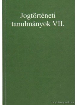 Szekeres Róbert (szerk.) - Jogtörténeti tanulmányok VII. Szekeres Róbert (szerk.) - Jogtörténeti tanulmányok VII., Pécs 2001 antikvár könyv