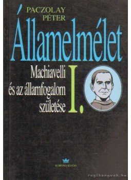 Paczolay Péter - Államelmélet I. Paczolay Péter - Államelmélet I., Budapest 1998 antikvár könyv