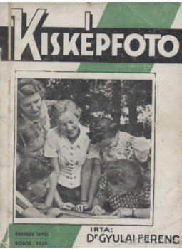 Gyulai Ferenc - Kisképfoto Gyulai Ferenc - Kisképfoto, Budapest 1942 antikvár könyv