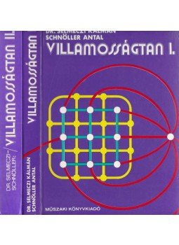 Schnöller Antal, Selmeczi Kálmán dr. - Villamosságtan I-II. kötet Schnöller Antal, Selmeczi Kálmán dr. - Villamosságtan I-II. kötet, Budapest 1978 antikvár könyv