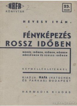 Hevesy Iván - Fényképezés rossz időben Hevesy Iván - Fényképezés rossz időben, Budapest 0 antikvár könyv