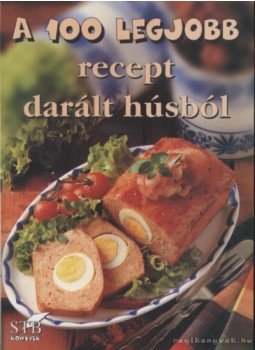 Toró Elza - A 100 legjobb recept darált húsból Toró Elza - A 100 legjobb recept darált húsból, Kistarcsa 2004 antikvár könyv