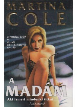 Martina Cole - A madám Martina Cole - A madám, Pécs 0 antikvár könyv