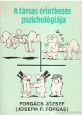 Forgács József,Forgas, Josep P. - A társas érintkezés pszichológiája