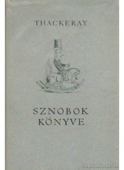 William Makepeace Thackeray - Sznobok könyve William Makepeace Thackeray - Sznobok könyve, Budapest 1963 antikvár könyv