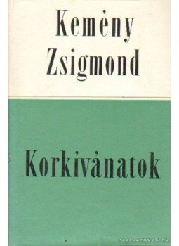 Kemény Zsigmond - Korkívánatok Kemény Zsigmond - Korkívánatok, Budapest 1983 antikvár könyv