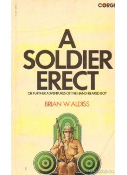 Aldiss, Brian W. - A soldier erect Aldiss, Brian W. - A soldier erect, London 1976 antikvár könyv